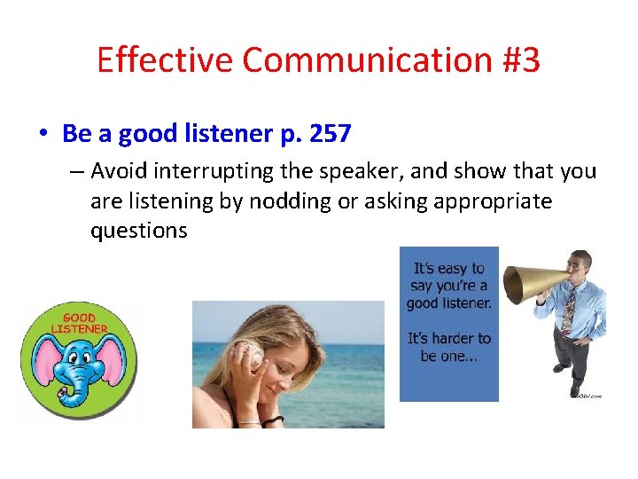 Effective Communication #3 • Be a good listener p. 257 – Avoid interrupting the