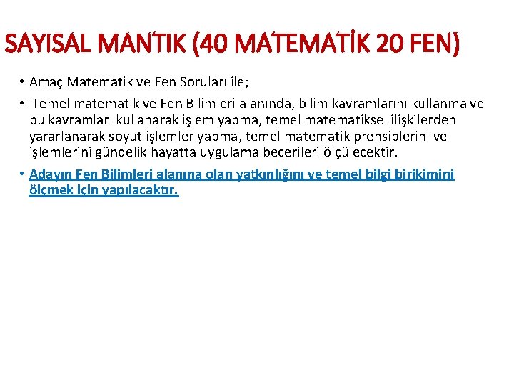 SAYISAL MANTIK (40 MATEMATİK 20 FEN) • Amaç Matematik ve Fen Soruları ile; •