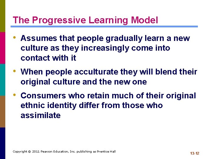 The Progressive Learning Model • Assumes that people gradually learn a new culture as