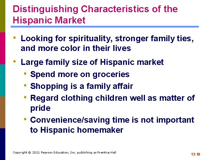 Distinguishing Characteristics of the Hispanic Market • Looking for spirituality, stronger family ties, and