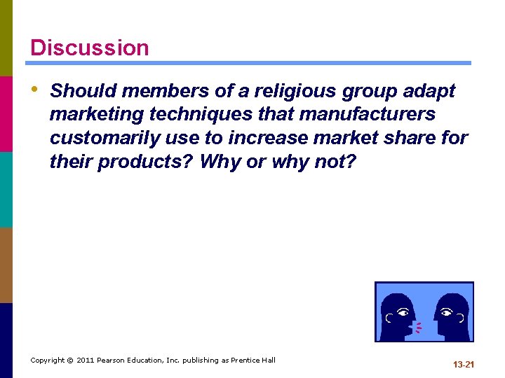 Discussion • Should members of a religious group adapt marketing techniques that manufacturers customarily