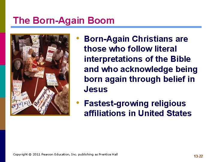 The Born-Again Boom • Born-Again Christians are those who follow literal interpretations of the