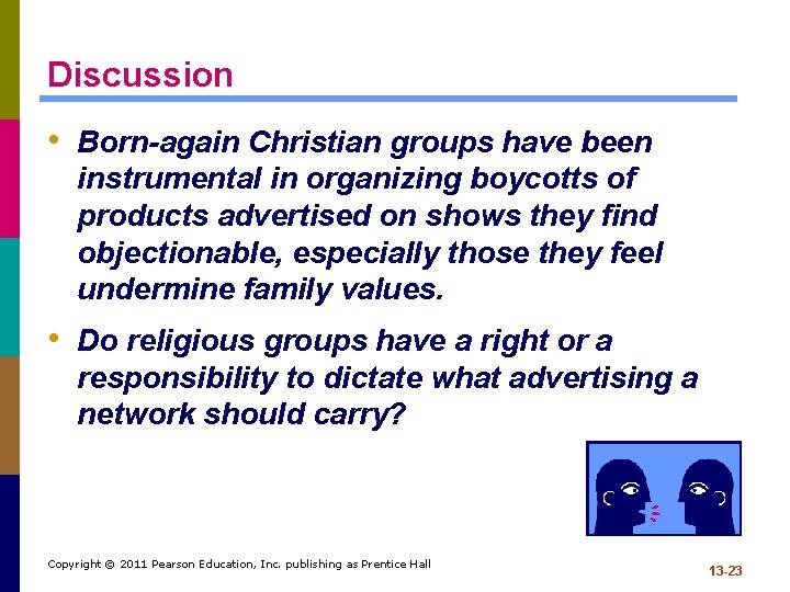 Discussion • Born-again Christian groups have been instrumental in organizing boycotts of products advertised