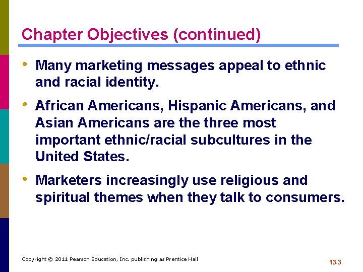 Chapter Objectives (continued) • Many marketing messages appeal to ethnic and racial identity. •