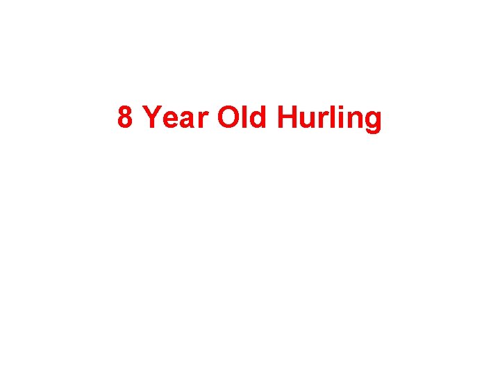 8 Year Old Hurling 