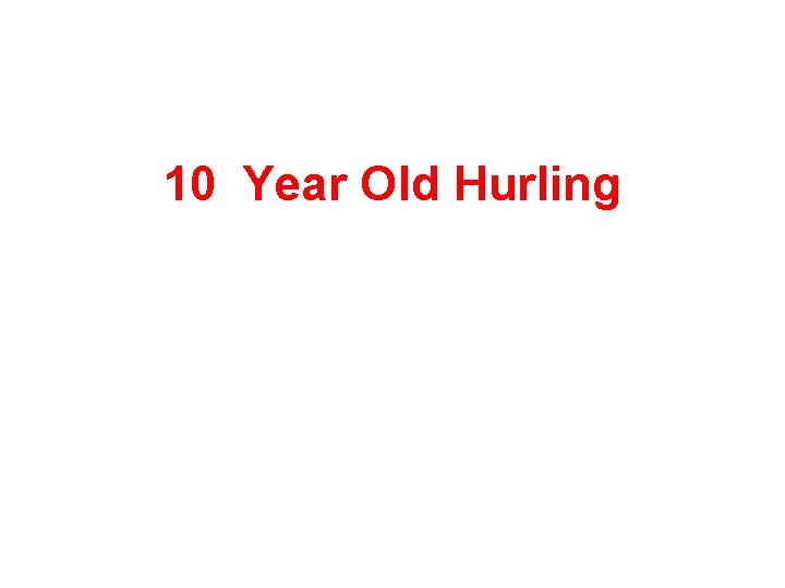 10 Year Old Hurling 