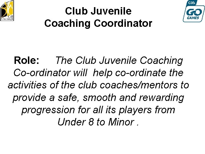 Club Juvenile Coaching Coordinator Role: The Club Juvenile Coaching Co-ordinator will help co-ordinate the