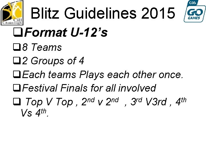 Blitz Guidelines 2015 q. Format U-12’s q 8 Teams q 2 Groups of 4