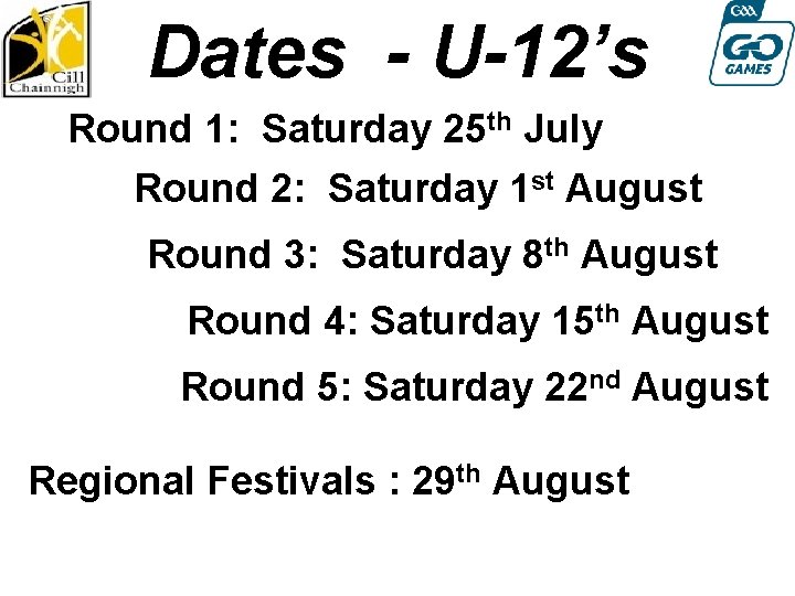 Dates - U-12’s Round 1: Saturday 25 th July Round 2: Saturday 1 st
