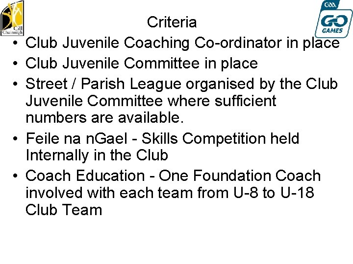  Criteria • Club Juvenile Coaching Co-ordinator in place • Club Juvenile Committee in