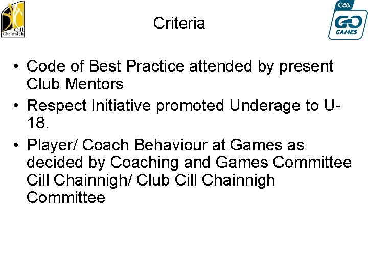  Criteria • Code of Best Practice attended by present Club Mentors • Respect