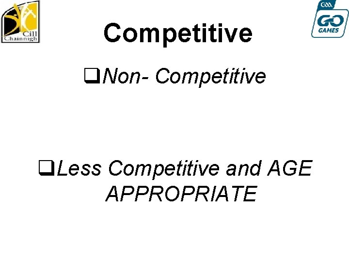 Competitive q. Non- Competitive q. Less Competitive and AGE APPROPRIATE 