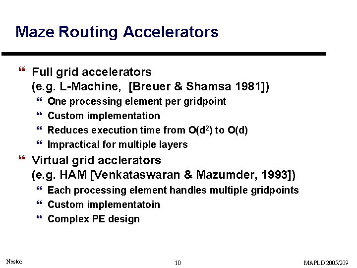 Maze Routing Accelerators } Full grid accelerators (e. g. L-Machine, [Breuer & Shamsa 1981])