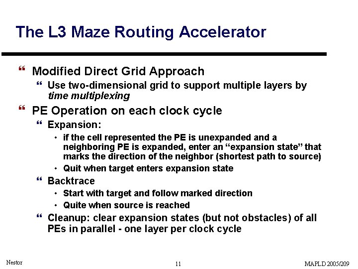 The L 3 Maze Routing Accelerator } Modified Direct Grid Approach } Use two-dimensional The L 3 Maze Routing Accelerator } Modified Direct Grid Approach } Use two-dimensional