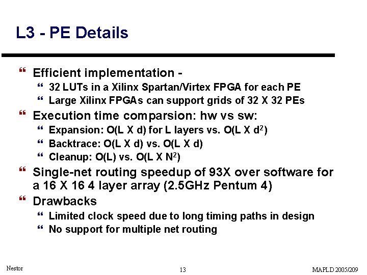 L 3 - PE Details } Efficient implementation } 32 LUTs in a Xilinx