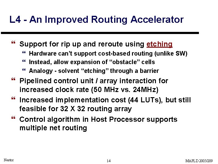 L 4 - An Improved Routing Accelerator } Support for rip up and reroute