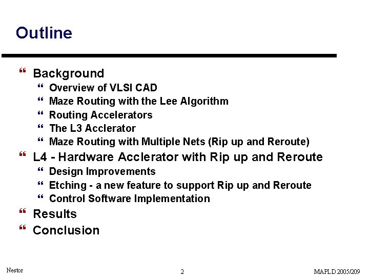 Outline } Background } } } Overview of VLSI CAD Maze Routing with the
