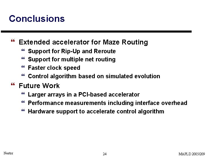 Conclusions } Extended accelerator for Maze Routing } } Support for Rip-Up and Reroute Conclusions } Extended accelerator for Maze Routing } } Support for Rip-Up and Reroute