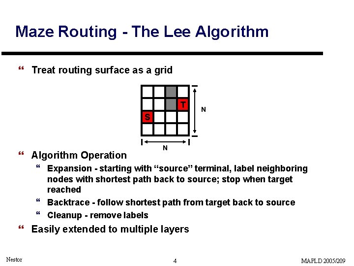 Maze Routing - The Lee Algorithm } Treat routing surface as a grid T Maze Routing - The Lee Algorithm } Treat routing surface as a grid T