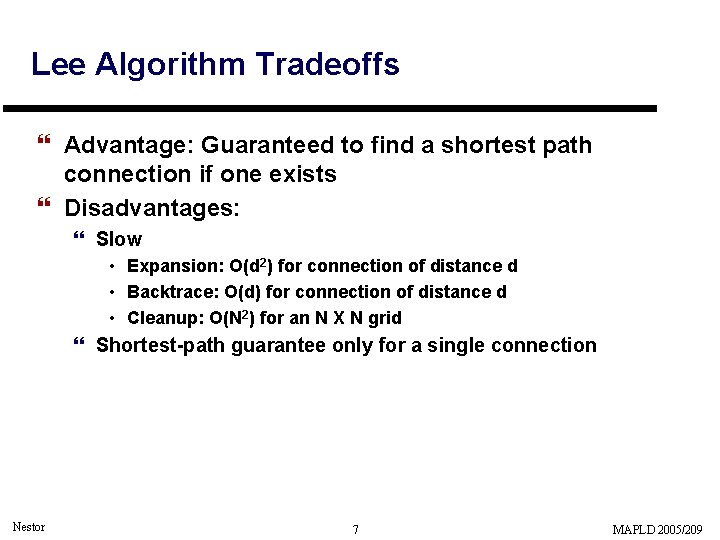 Lee Algorithm Tradeoffs } Advantage: Guaranteed to find a shortest path connection if one