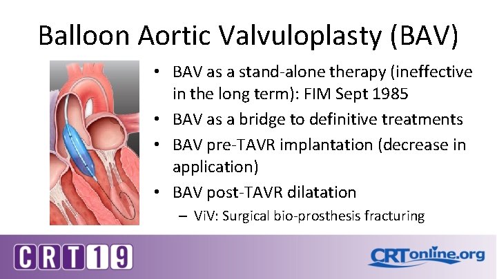 Balloon Aortic Valvuloplasty (BAV) • BAV as a stand-alone therapy (ineffective in the long