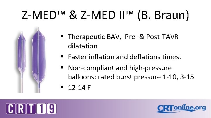 Z-MED™ & Z-MED II™ (B. Braun) § Therapeutic BAV, Pre- & Post-TAVR dilatation §