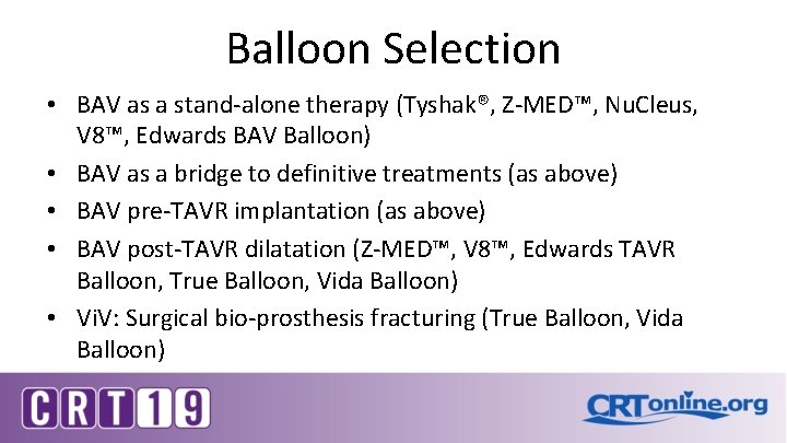 Balloon Selection • BAV as a stand-alone therapy (Tyshak®, Z-MED™, Nu. Cleus, V 8™,