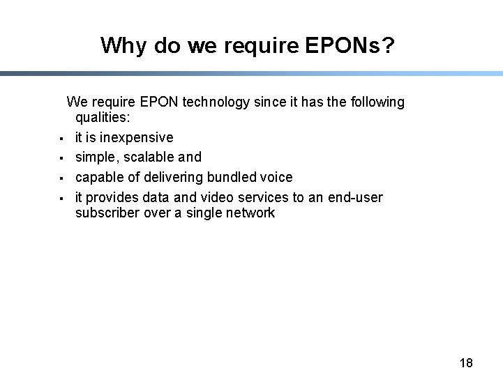Why do we require EPONs? We require EPON technology since it has the following