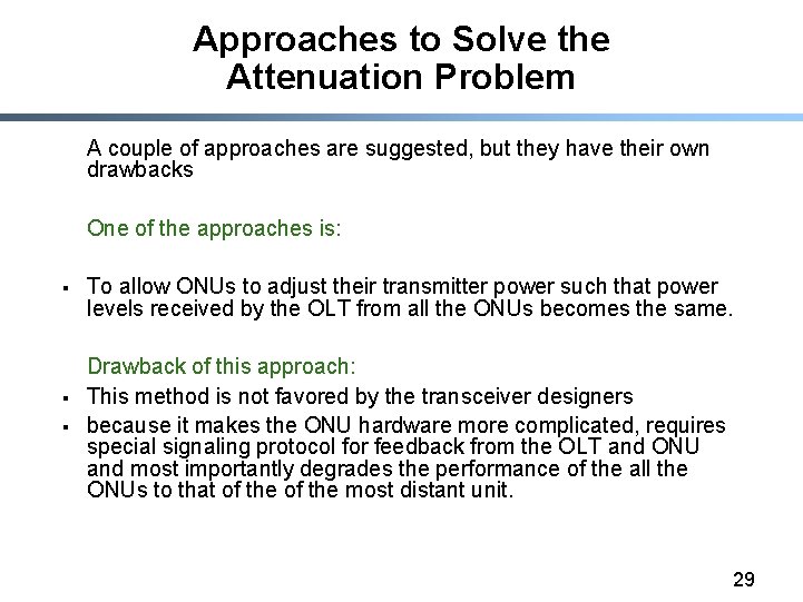 Approaches to Solve the Attenuation Problem A couple of approaches are suggested, but they