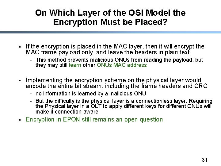 On Which Layer of the OSI Model the Encryption Must be Placed? § If