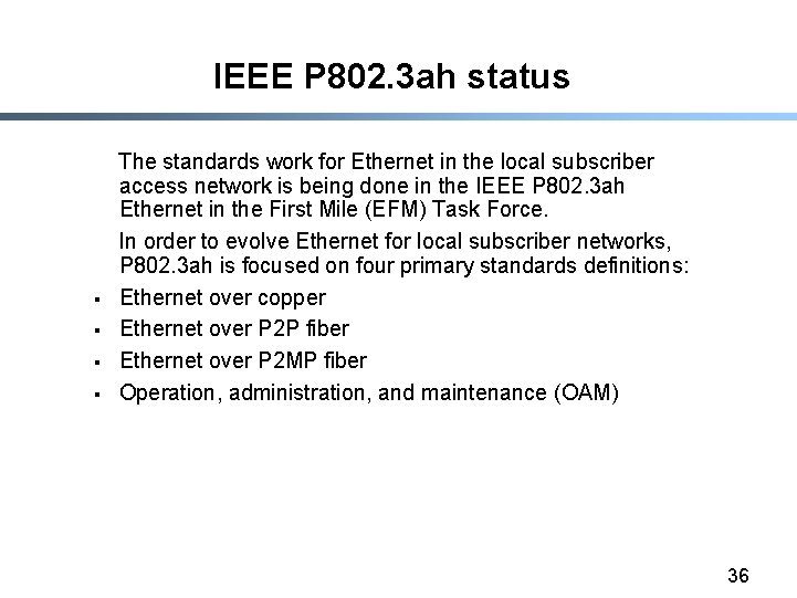 IEEE P 802. 3 ah status § § The standards work for Ethernet in