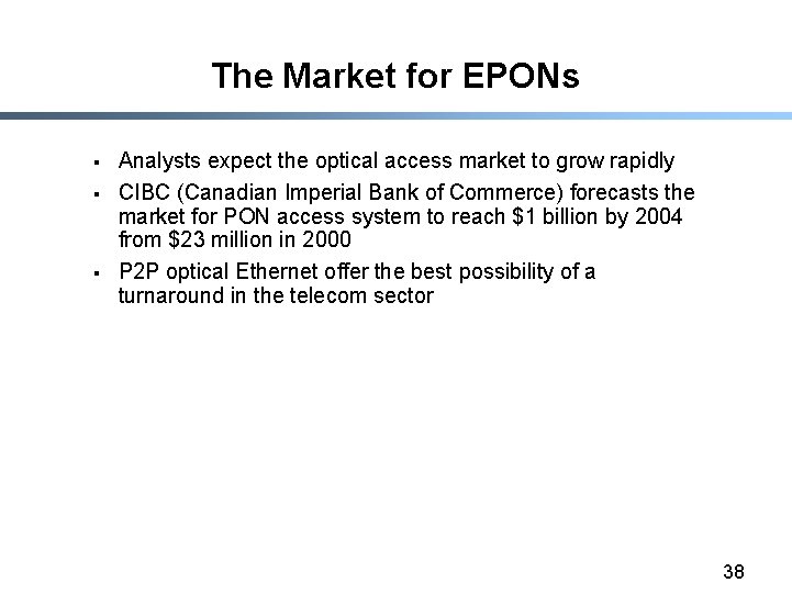 The Market for EPONs § § § Analysts expect the optical access market to