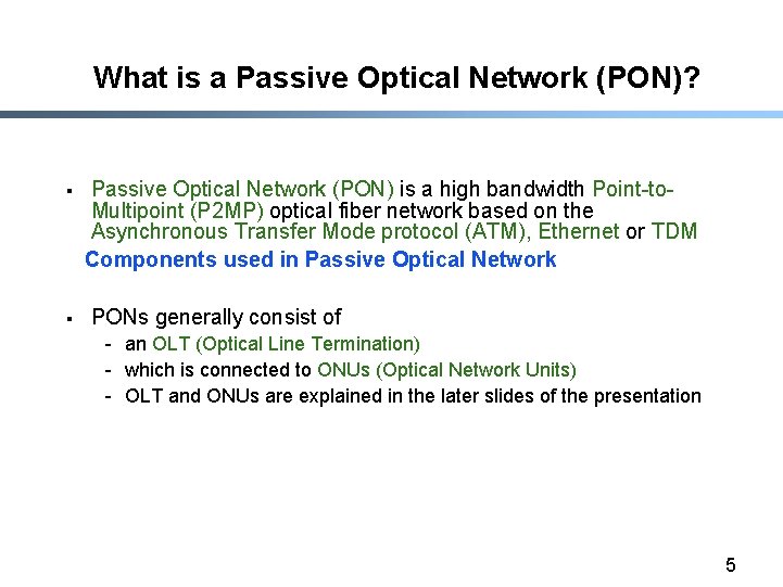 What is a Passive Optical Network (PON)? § § Passive Optical Network (PON) is