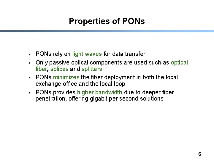 Properties of PONs § § PONs rely on light waves for data transfer Only
