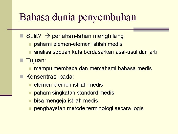 Bahasa dunia penyembuhan n Sulit? perlahan-lahan menghilang n pahami elemen-elemen istilah medis n analisa