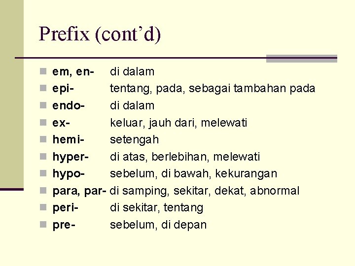 Prefix (cont’d) n em, enn n n n n di dalam epitentang, pada, sebagai