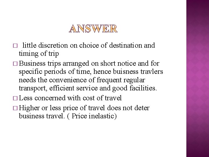 little discretion on choice of destination and timing of trip � Business trips arranged