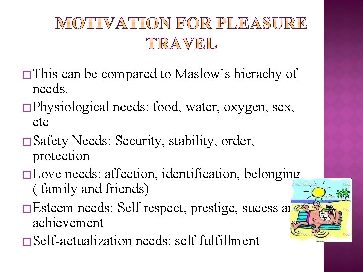 � This can be compared to Maslow’s hierachy of needs. � Physiological needs: food,