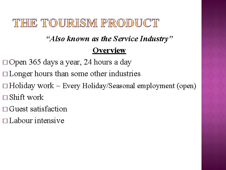 “Also known as the Service Industry” Overview � Open 365 days a year, 24