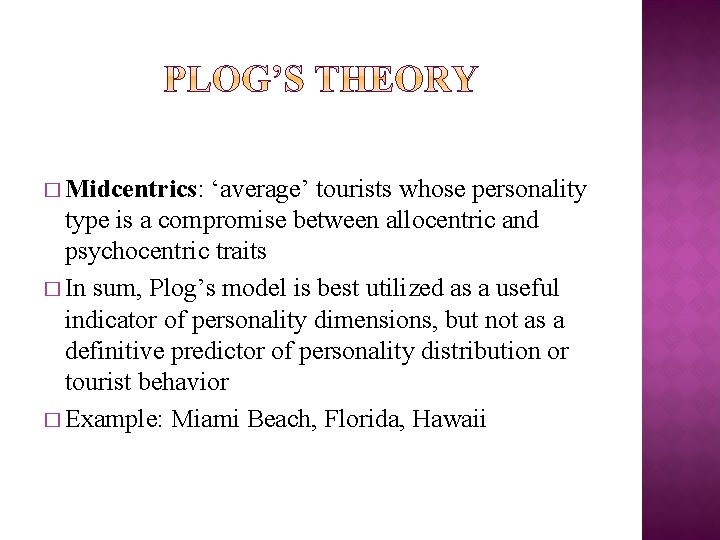 � Midcentrics: ‘average’ tourists whose personality type is a compromise between allocentric and psychocentric