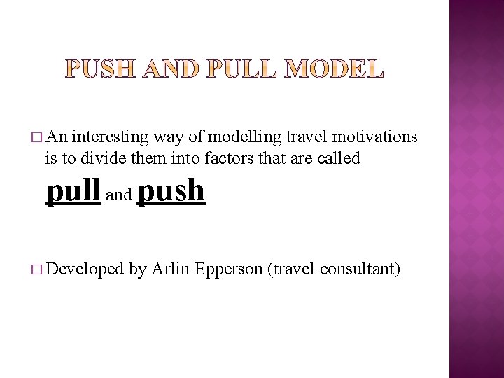 � An interesting way of modelling travel motivations is to divide them into factors