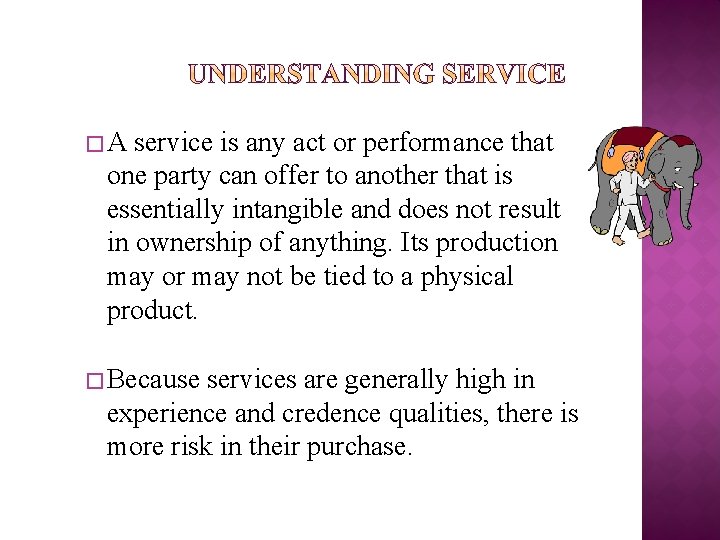 �A service is any act or performance that one party can offer to another