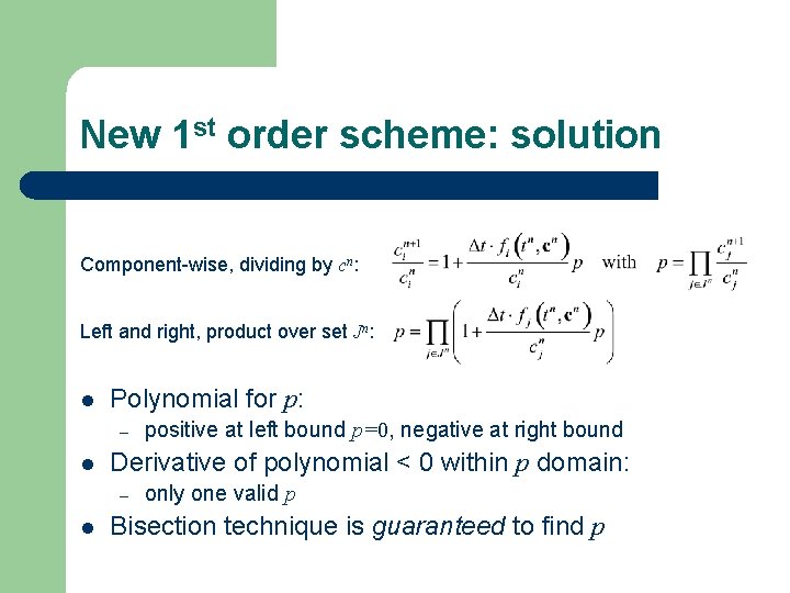 New 1 st order scheme: solution Component-wise, dividing by cn: Left and right, product