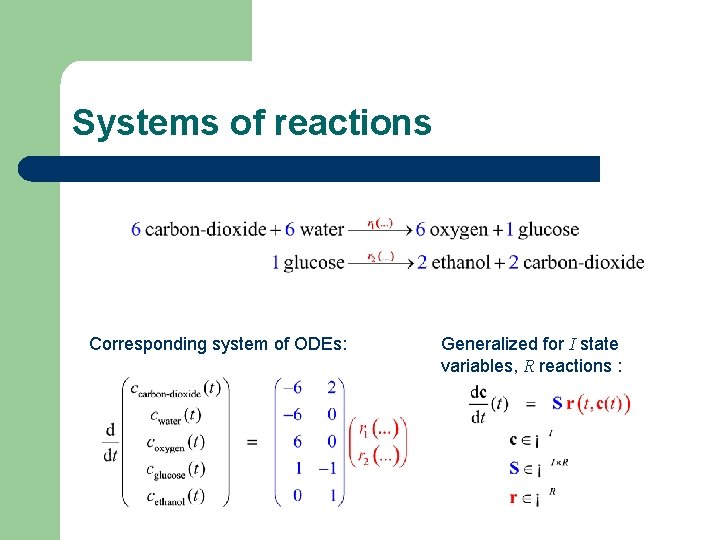 Systems of reactions Corresponding system of ODEs: Generalized for I state variables, R reactions