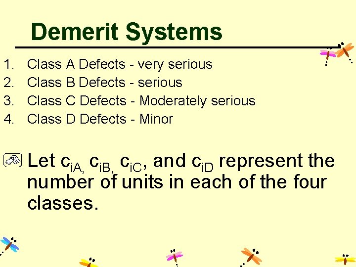 Demerit Systems 1. 2. 3. 4. Class A Defects - very serious Class B