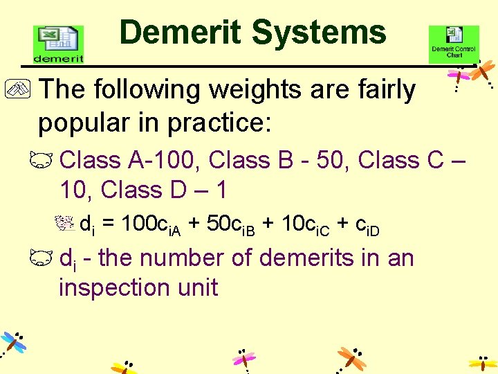 Demerit Systems The following weights are fairly popular in practice: Class A-100, Class B