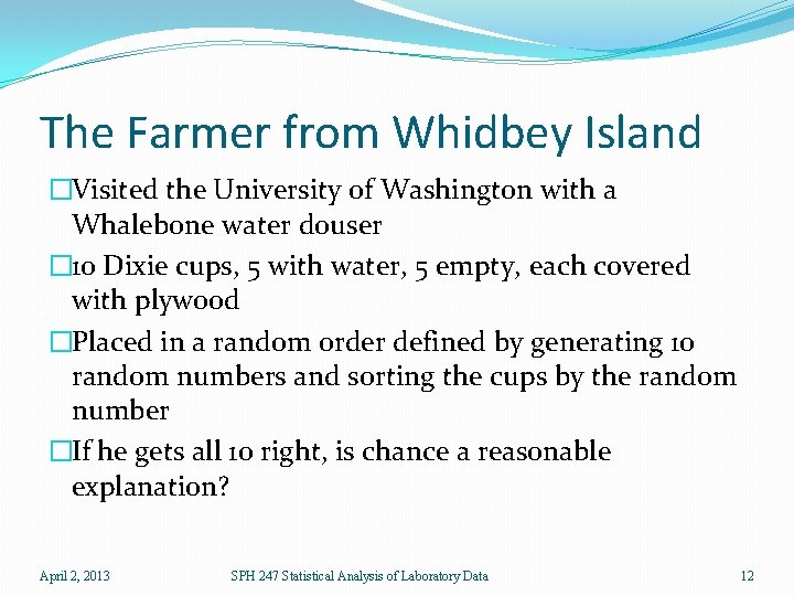 The Farmer from Whidbey Island �Visited the University of Washington with a Whalebone water