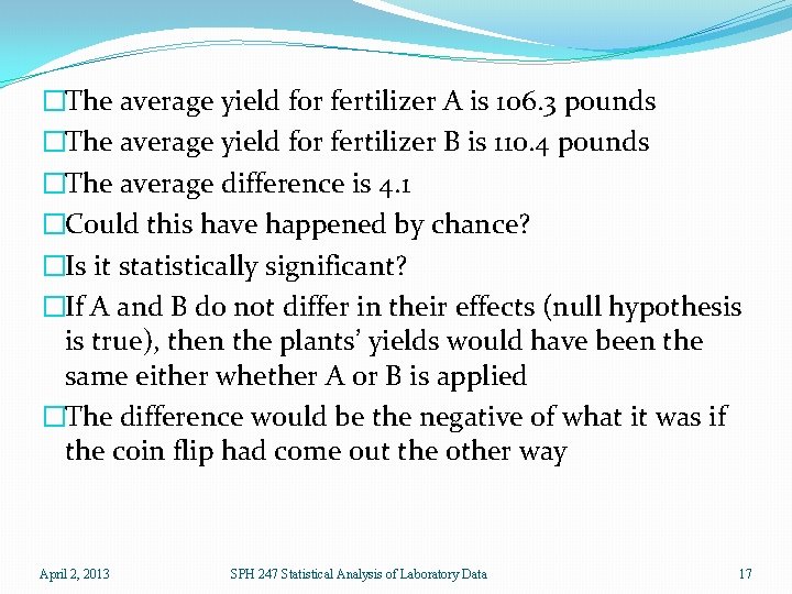 �The average yield for fertilizer A is 106. 3 pounds �The average yield for