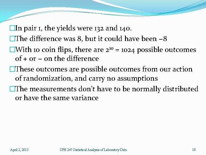 �In pair 1, the yields were 132 and 140. �The difference was 8, but