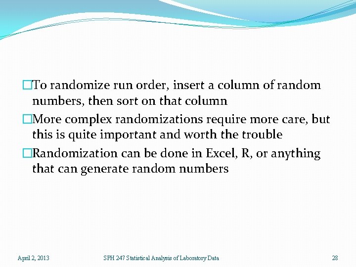 �To randomize run order, insert a column of random numbers, then sort on that